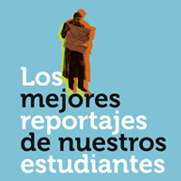Los mejores reportajes de nuestros estudiantes
